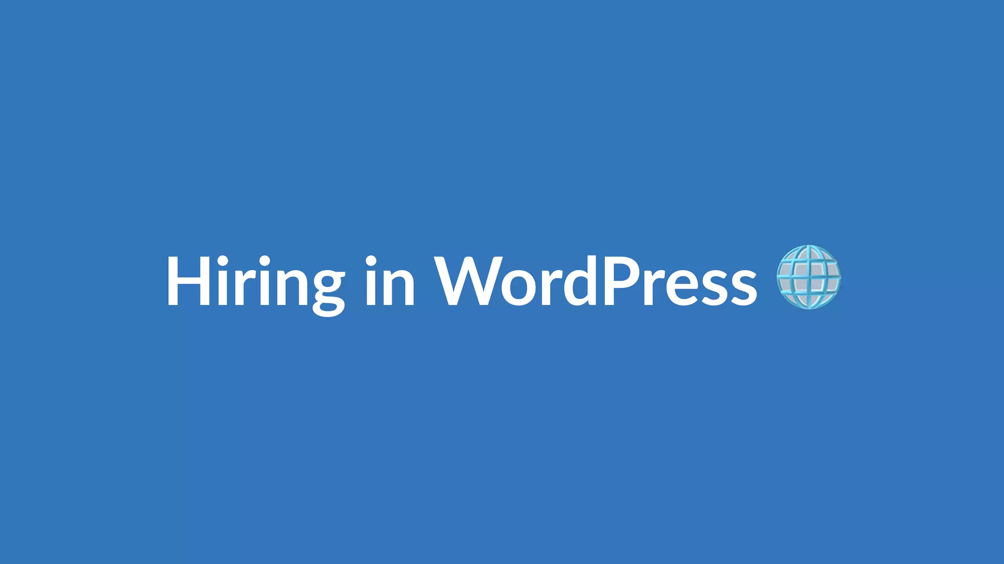Hiring in WordPress 🌐
 