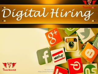 Digital Hiring
For more visit
Https://www.ThesisScientist.com
 