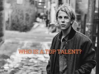 WHO IS A TOP TALENT?

 