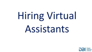 Hiring Virtual
Assistants
 