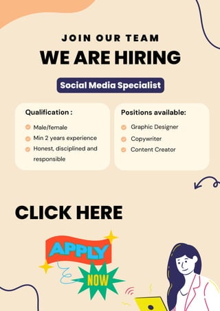 WE ARE HIRING
J O I N O U R T E A M
Social Media Specialist
Qualification :
Male/female
Min 2 years experience
Honest, disciplined and
responsible
Positions available:
Graphic Designer
Copywriter
Content Creator
CLICK HERE
 