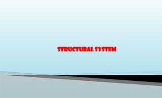 Structural System
 