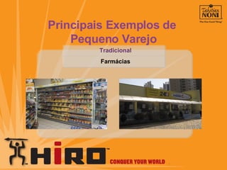 Principais Exemplos de  Pequeno Varejo Tradicional Farmácias 
