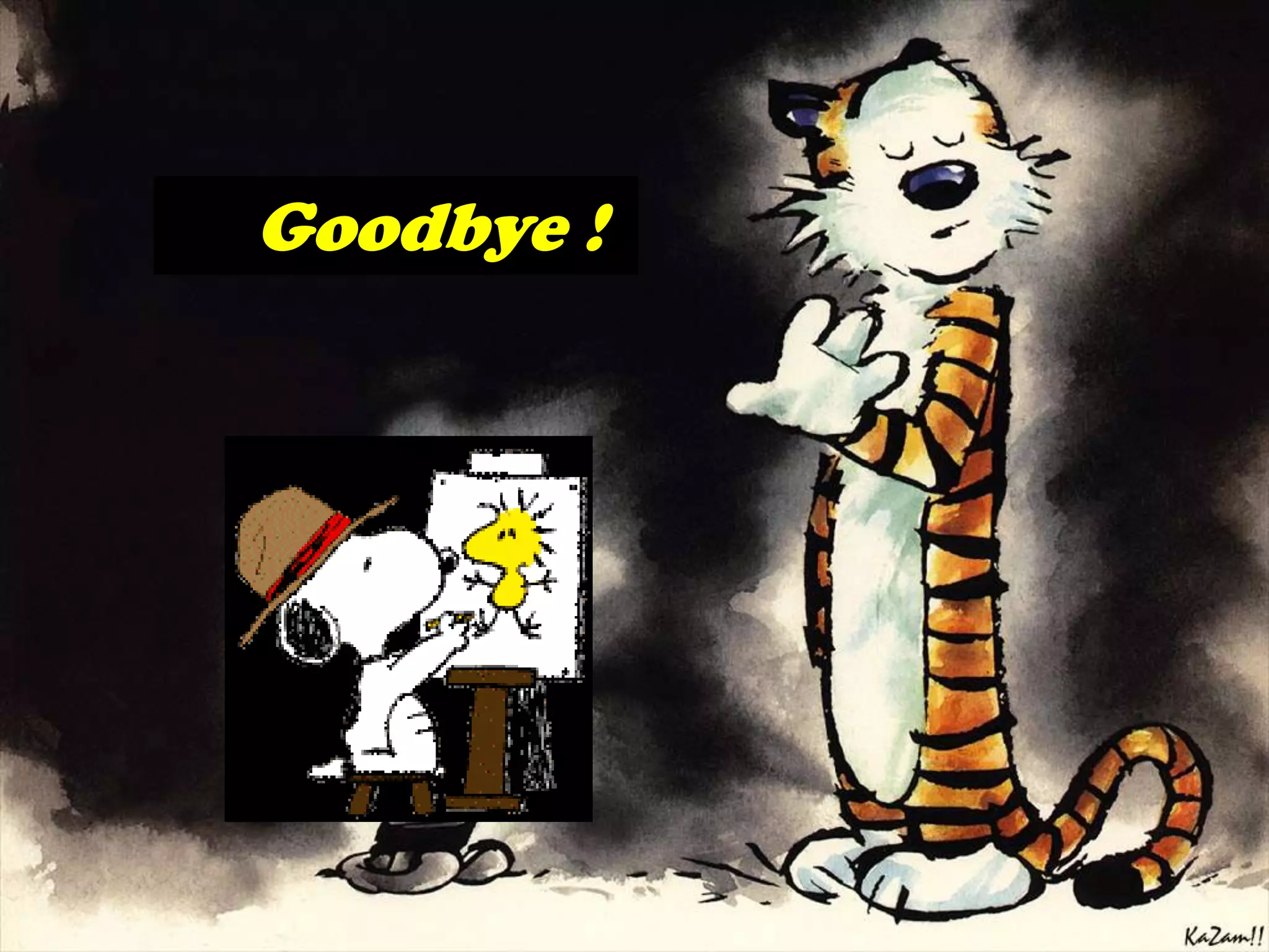 Goodbye !
 