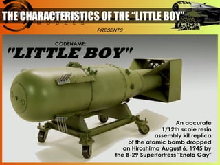 THE CHARACTERISTICS OF THE “LITTLE BOY”
 