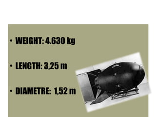 • WEIGHT: 4.630 kg
• LENGTH: 3,25 m
• DIAMETRE: 1,52 m
 