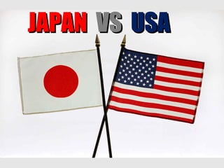 JAPANJAPAN VSVS USAUSA
 