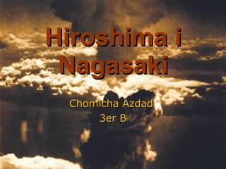 Hiroshima i Nagasaki Chomicha Azdad  3er B 