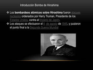 Introducción Bomba de Hiroshima ,[object Object]