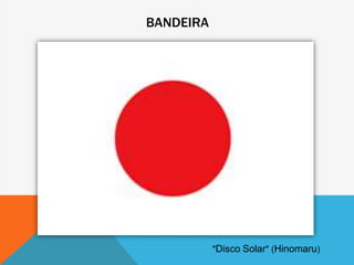 BANDEIRA
"Disco Solar" (Hinomaru)
 