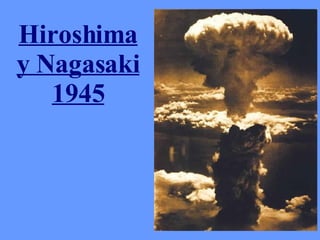 Hiroshima y Nagasaki 1945 