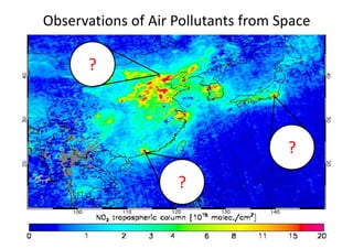 OMI
?
?
?
Observations	of	Air	Pollutants	from	Space
 