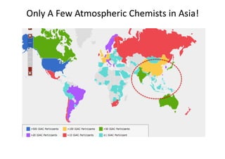 Only	A	Few	Atmospheric	Chemists	in	Asia!
 
