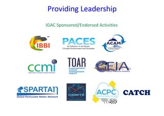 CATCH
Providing	Leadership
IGAC	Sponsored/Endorsed	Activities
 