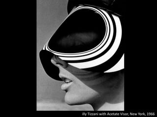 illy Tizzani with Acetate Visor, New York, 1966
 