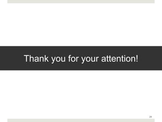 Thank you for your attention!




                                28
 