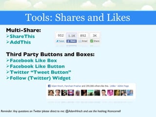 Tools: Shares and Likes <ul><li>Multi-Share: </li></ul><ul><li>ShareThis </li></ul><ul><li>AddThis </li></ul><ul><li>Third...