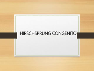 HIRSCHSPRUNG CONGENITO
 