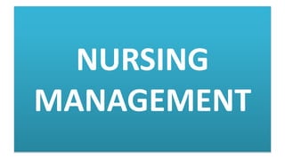 NURSING
MANAGEMENT
 