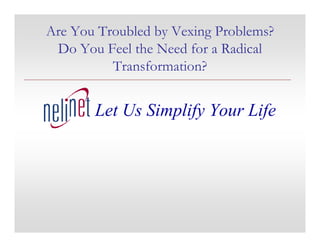 Vexing Problems, Radical Transformations