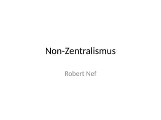 Non-Zentralismus
Robert Nef
 