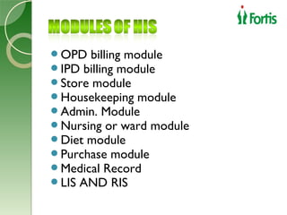 OPD billing module
IPD billing module
Store module
Housekeeping module
Admin. Module
Nursing or ward module
Diet module
Purchase module
Medical Record
LIS AND RIS
 