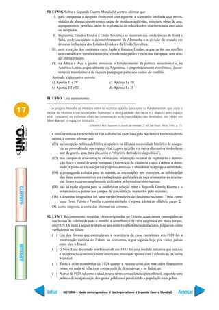 50. UFMG Sobre a Segunda Guerra Mundial é correto afirmar que
                 I. para compensar o desgaste financeiro com a guerra, a Alemanha tendia às suas neces-
                    sidades de abastecimento com o saque de produtos agrícolas, minerais, obras de arte,
                    equipamentos, petróleo, além da exploração de mão-de-obra dos territórios anexados
                    ou ocupados.
                II. Inglaterra, Estados Unidos e União Soviética se reuniram nas conferências de Teerã e
                    Ialta, onde decidiram o desmembramento da Alemanha e a divisão do mundo em
                    áreas de influência dos Estados Unidos e da União Soviética.
               III. com exceção dos combates entre Japão e Estados Unidos, a guerra foi um conflito
                    concentrado em território europeu, envolvendo países e exércitos europeus, sem atin-
                    gir outras regiões.
               IV. na África e Ásia a guerra provocou o fortalecimento da política neocolonial e, na
                    América Latina, especialmente na Argentina, o empobrecimento econômico, decor-
                    rente da transferência de riqueza para pagar parte dos custos do conflito.
               Assinale a alternativa correta.
               a) Apenas II e IV.                      c) Apenas I e III.
               b) Apenas III e IV.                     d) Apenas I e II.

           51. UFMS Leia atentamente:


17            “A própria filosofia da História entre os nazistas aponta para uma lei fundamental, que seria o
           motor da História e das sociedades humanas: a desigualdade das raças e a disputa pelo espaço
           vital. Enquanto os instintos vitais de conservação e de reprodução são ilimitados, diz Hitler em
           Mein Kampf, o espaço é limitado…”
                                         LENHARO, Alcir. Nazismo: o triunfo da vontade. 2ª ed. São Paulo: Ática, 1990, p. 73.


              Considerando as características e as influências exercidas pelo Nazismo e também o texto
              acima, é correto afirmar que
              (01) a concepção política de Hitler se apoiava na idéia da necessidade histórica de assegu-
                    rar ao povo alemão seu espaço vital e, para tal, não via outra alternativa senão fazer
                    uso da guerra que, para ele, seria o “objetivo derradeiro da política”;
              (02) nos campos de concentração existia uma orientação racional de exploração e destrui-
                    ção física e moral de seres humanos. O exercício da violência visava a dobrar o domi-
                    nado, a ponto de ele desejar sua própria submissão e abandonar sua própria identidade;
              (04) a propaganda voltada para as massas, as encenações nos comícios, as celebrações
                    das datas comemorativas e a exaltação das qualidades da raça ariana através do cine-
                    ma foram recursos amplamente utilizados pelo totalitarismo nazista;
              (08) não há razão alguma para se estabelecer relação entre a Segunda Grande Guerra e o
GABARITO




                   extermínio dos judeus nos campos de concentração instituídos pelo nazismo;
              (16) a doutrina integralista foi uma versão brasileira do fascismo/nazismo. Tinha como
                   lema Deus, Pátria e Família e, como símbolo, o sigma, a letra do alfabeto grego Σ.
              Dê, como resposta, a soma das alternativas corretas.

           52. UFMT Recentemente, seguidas crises originadas no Oriente acarretaram conseqüências
               nas bolsas de valores de todo o mundo, à semelhança da crise originada em Nova Iorque,
               em 1929. Os itens a seguir referem-se aos contextos históricos destacados, julgue-os como
               verdadeiros ou falsos:
               ( ) Um dos fatores que estimularam a ocorrência da crise econômica em 1929 foi a
                    intervenção mínima do Estado na economia, regra seguida hoje por vários países
                    entre eles o Brasil.
IMPRIMIR




               ( ) O New Deal decretado por Roosevelt em 1933 foi uma medida paliativa que iniciou
                    a recuperação econômica norte americana, resolvida apenas com a eclosão da II Guerra
                    Mundial.
               ( ) Tanto a crise econômica de 1929 quanto a recente crise dos mercados financeiros
                    pouco ou nada se relaciona com a onda de desemprego e as falências.
               ( ) A crise de 1929, tal como a atual, trouxe sérias conseqüências para o Brasil, impondo uma
                    política de reorganização dos gastos públicos e penalizando a população mais pobre.


           Voltar     HISTÓRIA – Idade contemporânea II (do Imperialismo à Segunda Guerra Mundial)                       Avançar
 