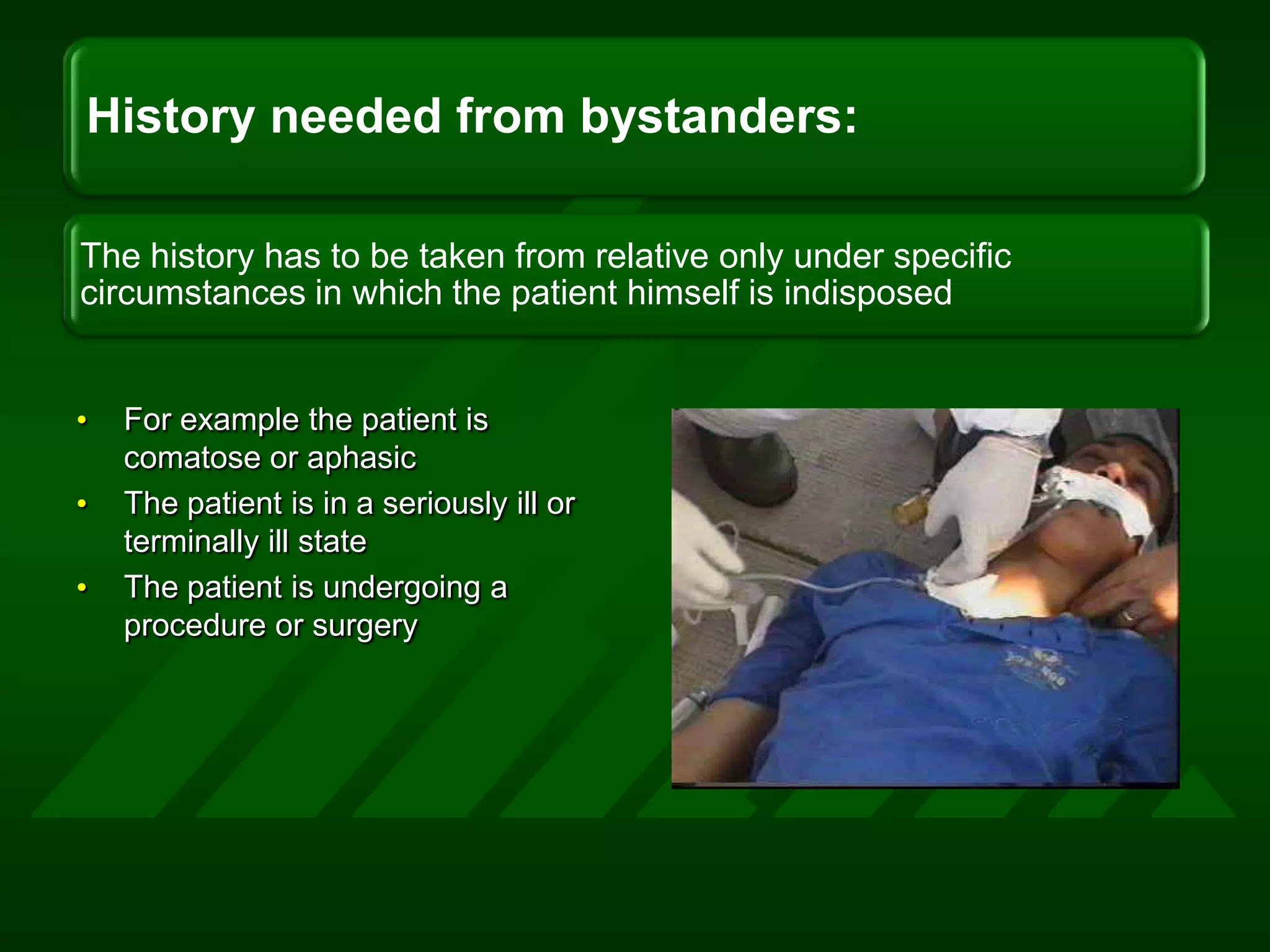 For example the patient is comatose or aphasicThe patient is in a seriously ill or terminally ill stateThe patient is undergoing a procedure or surgery 