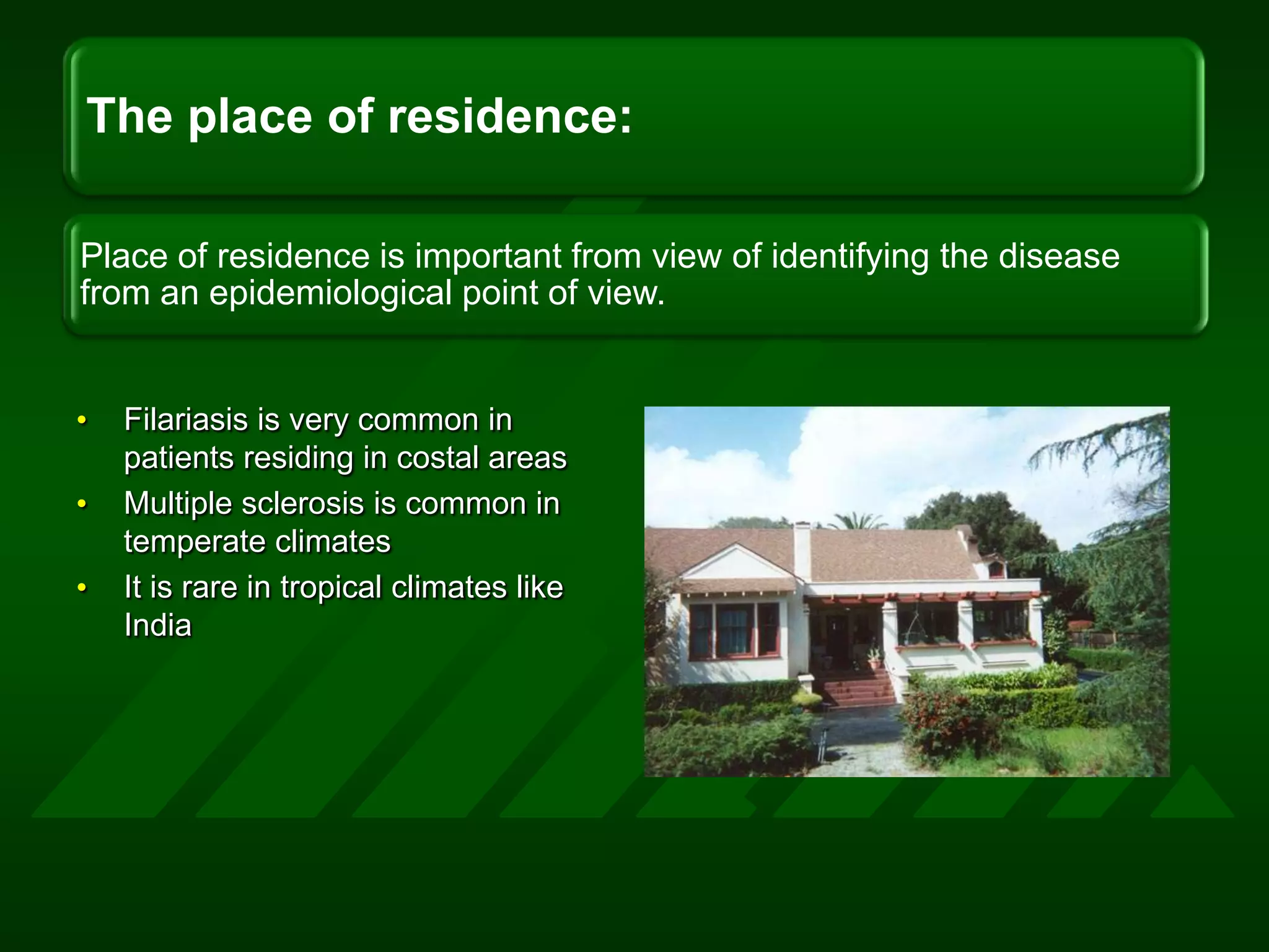 Filariasis is very common in patients residing in costal areas Multiple sclerosis is common in temperate climatesIt is rare in tropical climates like India