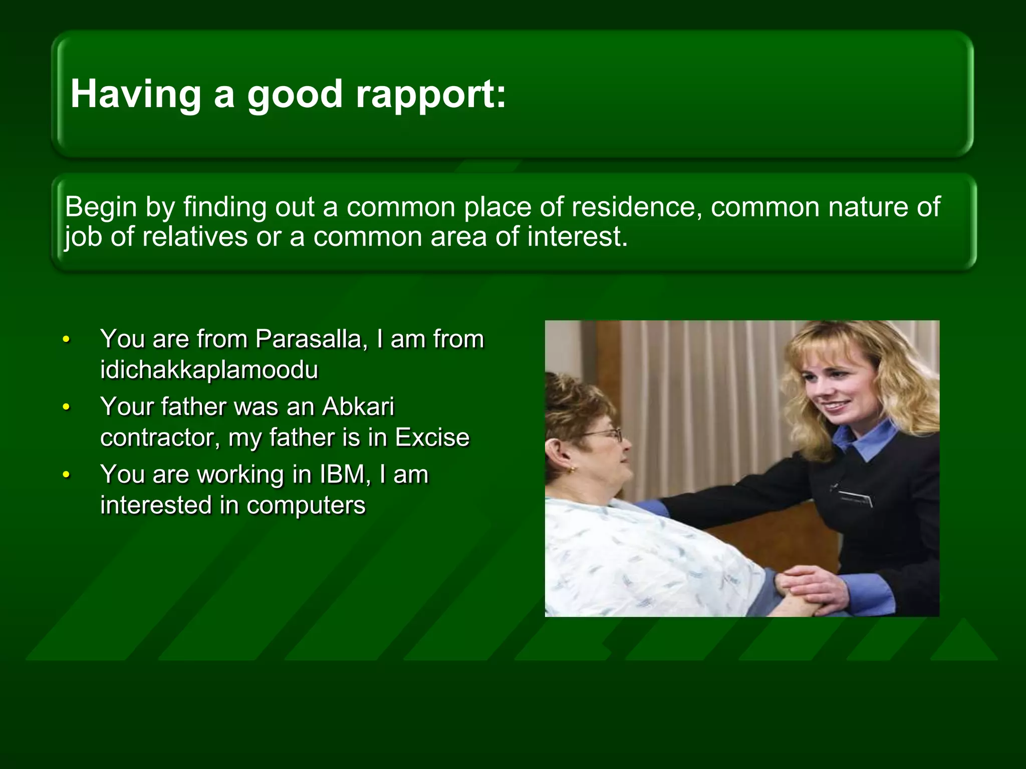 You are from Parasalla, I am from idichakkaplamooduYour father was an Abkari contractor, my father is in Excise You are working in IBM, I am interested in computers