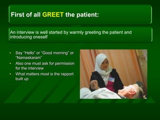 Say “Hello” or “Good morning” or “Namaskaram”Also one must ask for permission for the interviewWhat matters most is the rapport built up