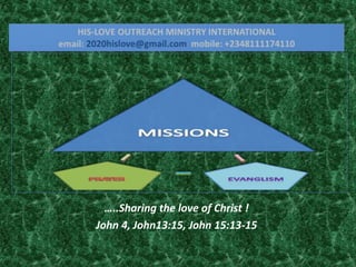 …..Sharing the love of Christ !
John 4, John13:15, John 15:13-15
 