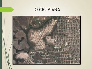 O CRUVIANA
 