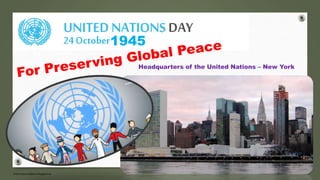 1945
Headquarters of the United Nations – New York
 