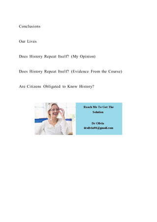 Conclusions
Our Lives
Does History Repeat Itself? (My Opinion)
Does History Repeat Itself? (Evidence From the Course)
Are Citizens Obligated to Know History?
 