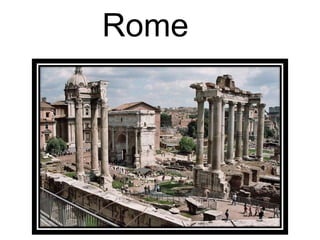 Rome
 