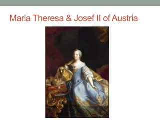 Maria Theresa & Josef II of Austria
 