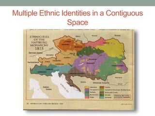 Multiple Ethnic Identities in a Contiguous
Space
 