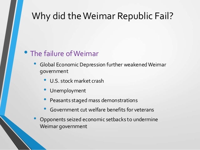 why the weimar republic failed essay The weimar republic was germany’s first experiment in democracy it was founded after the aftermath of the german defeat in world war i the republic faced many challenges during its short life. why the weimar republic failed essay The weimar republic was germany’s first experiment in democracy it was founded after the aftermath of the german defeat in world war i the republic faced many challenges during its short life.