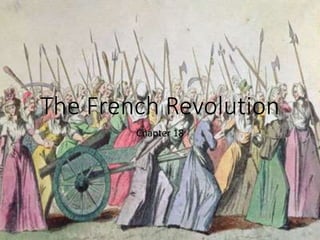 The French Revolution
Chapter 18
 