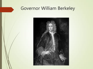 Governor William Berkeley
 