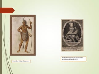 From the British Museum
Portrait Engraving of Pocahontas
By Simon de Passes 1617
 