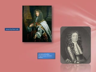 James II by Peter Lelly




                          Sir Edmund Andros
                          Engraving by unknown
                          Author.
 