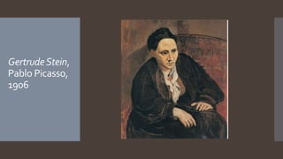 GertrudeStein,
Pablo Picasso,
1906
 