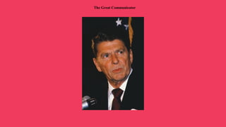 The Great Communicator
 