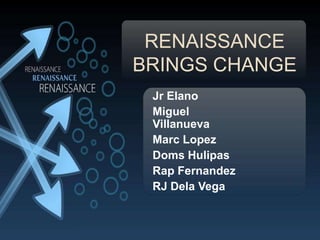 RENAISSANCE BRINGS CHANGE Jr Elano Miguel Villanueva Marc Lopez DomsHulipas Rap Fernandez RJ Dela Vega 