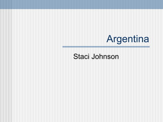 Argentina Staci Johnson 