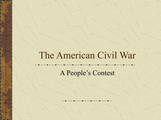 The American Civil War A People’s Contest 