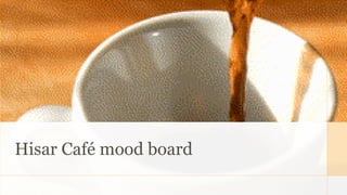 Hisar Café mood board
 
