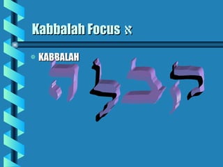 Kabbalah Focus   ,[object Object]